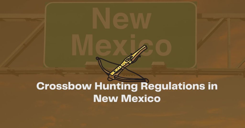Crossbow Hunting Regulations In New Mexico