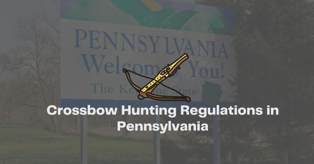 Crossbow Hunting Regulations in Pennsylvania