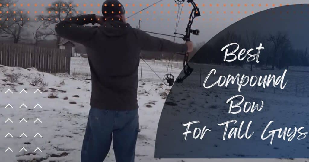 Best Compound Bow For Tall Guys